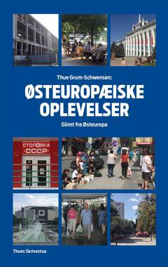 Østeuropæiske oplevelser : glimt fra Østeuropa