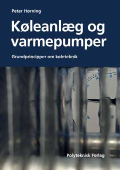 Køleanlæg og varmepumper : grundprincipper om køleteknik