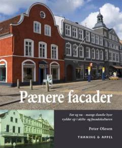Pænere facader : før og nu - mange danske byer rydder op i skilte- og facadekulturen