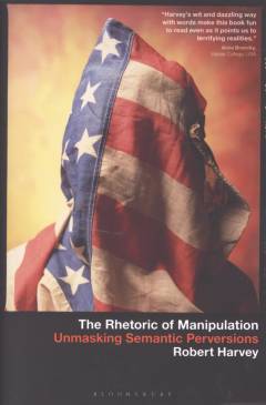 The rhetoric of manipulation : unmasking semantic perversions