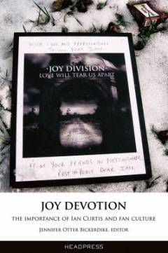Joy devotion : the importance of Ian Curtis and fan culture