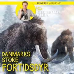 Danmarks store fortidsdyr