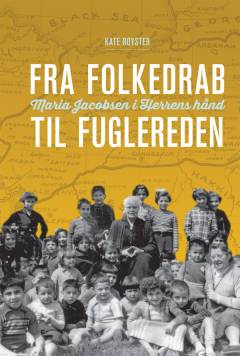 Fra folkedrab til fuglereden : Maria Jacobsen i Herrens hånd