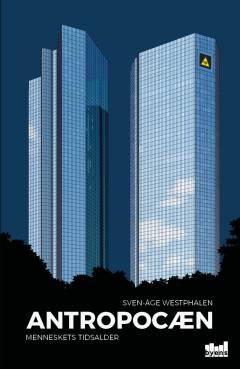 Antropocæn : menneskets tidsalder