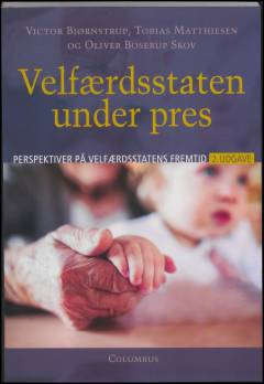 Velfærdsstaten under pres : perspektiver på velfærdsstatens fremtid