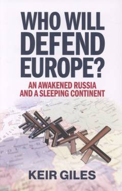 Who will defend Europe? : an awakened Russia and a sleeping continent