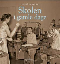 Forside til bogen Skolen i gamle dage