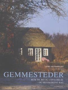 Gemmesteder : rum til ro og udfoldelse - og menneskene bag