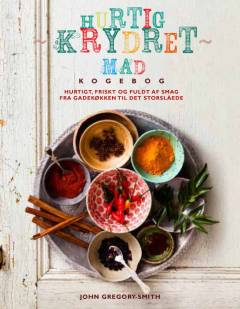 Hurtig krydret mad : kogebog : hurtigt, friskt og fuldt af smag fra gadekøkken til det storslåede
