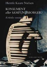 Konsument eller samfundsborger? : kritiske essays
