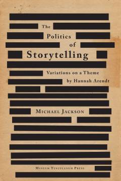 The politics of storytelling : variations on a theme by Hannah Arendt