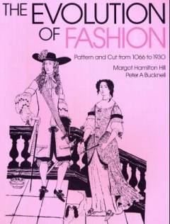 The evolution of fashion : pattern and cut from 1066 to 1930