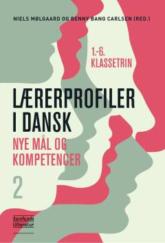 Lærerprofiler i dansk : nye mål og kompetencer. 2 : 1.-6. klassetrin