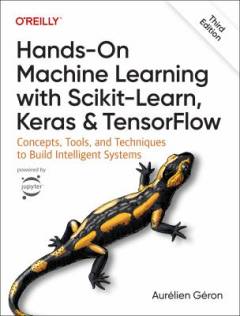 Hands-on machine learning with Scikit-Learn, Keras, and TensorFlow : concepts, tools, and techniques to build intelligent systems
