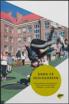 Drøn på skolegården : skolernes erfaringer med organisatoriske tiltag til fremme af fysisk aktivitet i skolegården - i og efter skoletid