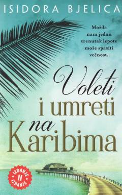 Voleti i umreti na Karibima : možda nam jedan trenutak lepote može spasiti večnost