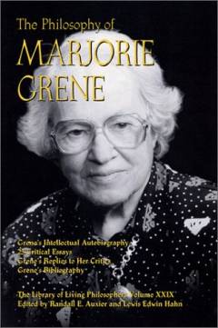 The philosophy of Marjorie Grene