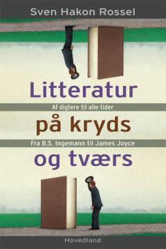 Litteratur på kryds og tværs : af digtere til alle tider fra B.S. Ingemann til James Joyce