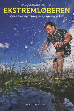 Ekstremløberen : vilde eventyr i jungle, bjerge og ørken