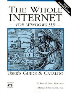 The whole internet for Windows 95 : user's guide & catalog