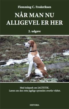 Når man nu alligevel er her : med indspark om jagtetik - læren om den rette jagtlige optræden over for vildtet