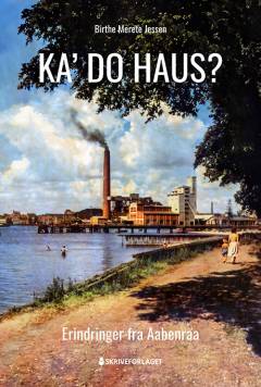 Ka' do haus? : erindringer fra Aabenraa