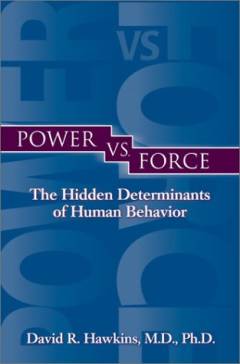 Power vs. force : the hidden determinants of human behavior