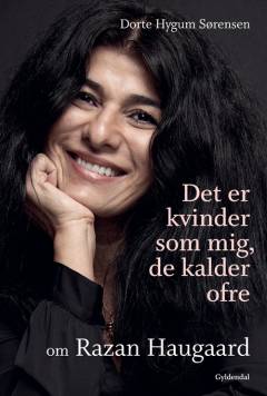 Det er kvinder som mig, de kalder ofre : om Razan Haugaard