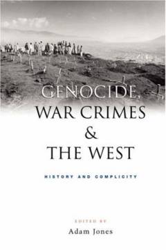 Genocide, war crimes and the West : history and complicity