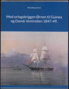 Med orlogsbriggen Ørnen til Guinea og Dansk Vestindien 1847-49