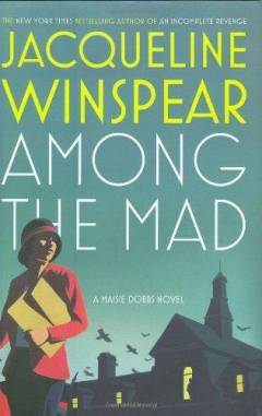 Among the mad : a Maisie Dobbs novel