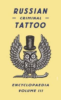 Russian criminal tattoo encyclopaedia. Volume 3