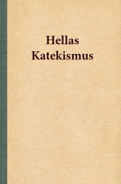 Hellas Katekismus : en udgivelse om kristendom, til debat og samtale