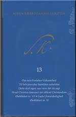 Søren Kierkegaards skrifter. Bind 13 : Om min Forfatter-Virksomhed. Til Selvprøvelse Samtiden anbefalet. Dette skal siges; saa være det da sagt. Hvad Christus dømmer om officiel Christendom. Øieblikket nr. 1-9. Guds Uforanderlighed. Øieblikket nr. 10
