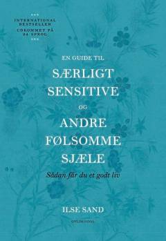 En guide til særligt sensitive og andre følsomme sjæle : sådan får du et godt liv