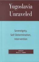 Yugoslavia unraveled : sovereignty, self-determination, intervention