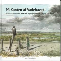 På kanten af Vadehavet : Danske Kunstnere for Natur og Miljø besøger Esbjerg Kommune