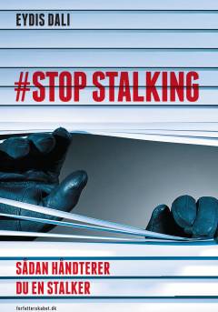 #Stop stalking : sådan håndterer du en stalker : selvbiografi