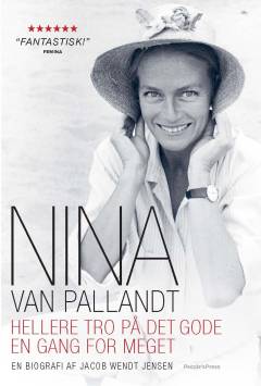 Nina van Pallandt : hellere tro på det gode en gang for meget