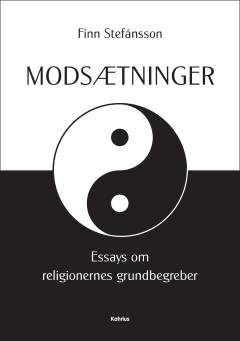 Modsætninger : essays om religionernes grundbegreber