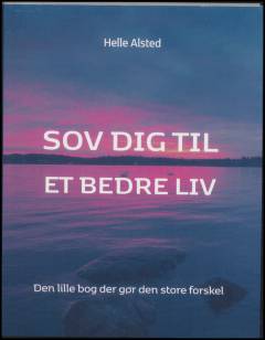 Sov dig til et bedre liv : den lille bog der gør den store forskel