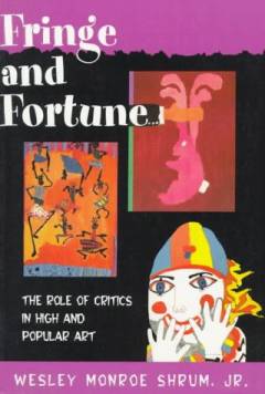 Fringe and fortune : the role of critics in high and popular art