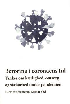 Berøring i coronaens tid : tanker om kærlighed, omsorg og sårbarhed under pandemien