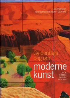 Gyldendals bog om moderne kunst : lær at forstå de moderne kunstnere