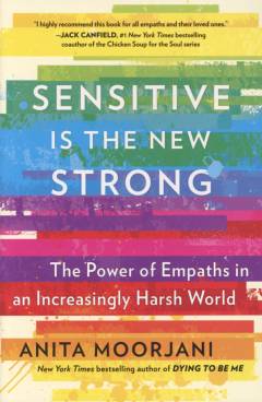Sensitive is the new strong : the power of empaths in an increasingly harsh world