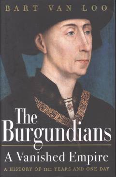 The Burgundians : a vanished empire : history of 1111 years and one day