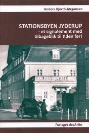 Stationsbyen Jyderup : et signalement med tilbageblik til tiden før!