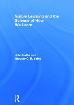 Visible learning and the science of how we learn