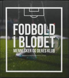Fodbold i blodet : mennesker og deres klub