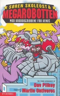 Søren Skoleost & Megarobotten mod voodoogribbene fra Venus : det tredje osteeventyr